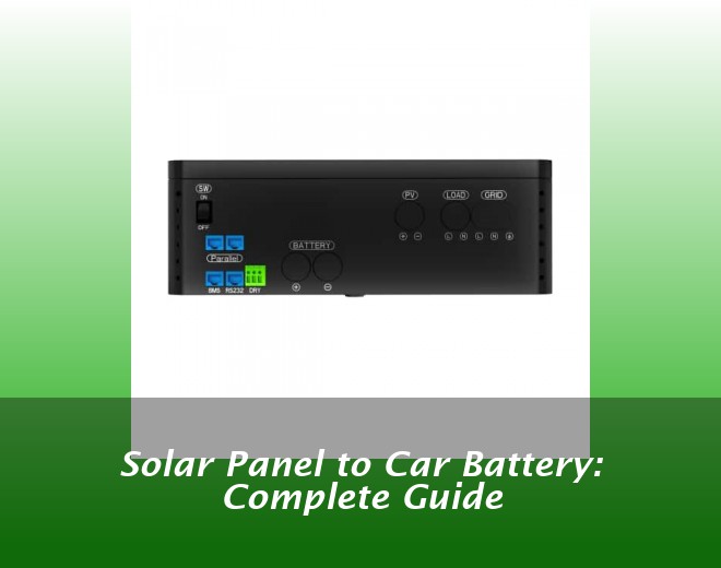 Solar Panel to Car Battery: Complete Guide