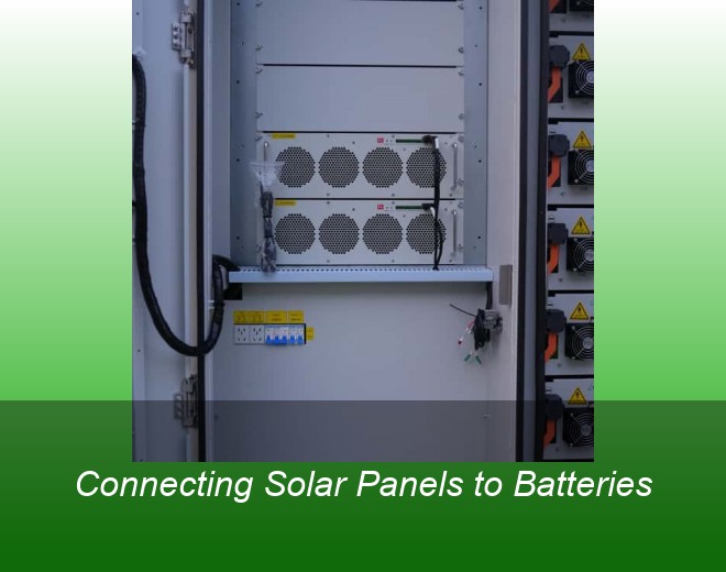Connecting Solar Panels to Batteries
