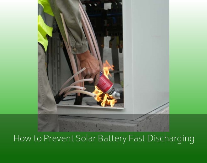 How to Prevent Solar Battery Fast Discharging