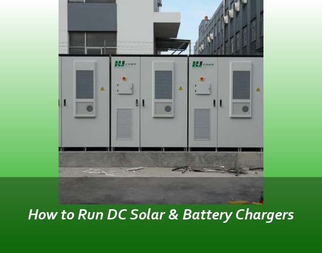How to Run DC Solar & Battery Chargers