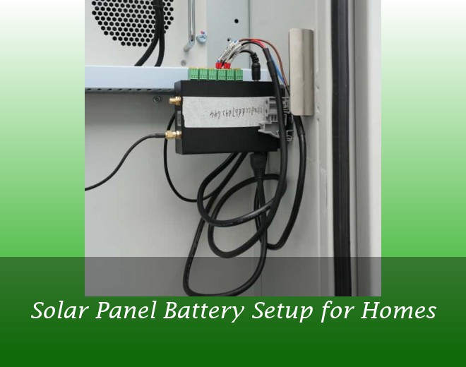 Solar Panel Battery Setup for Homes