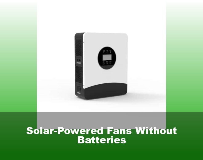 Solar-Powered Fans Without Batteries