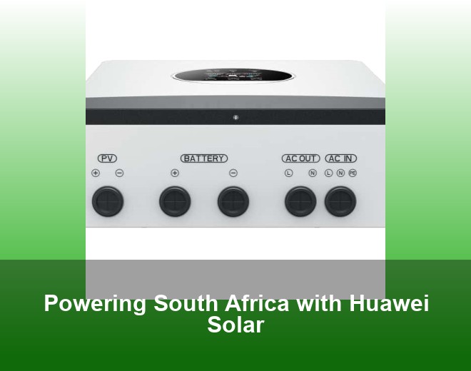 Powering South Africa with Huawei Solar