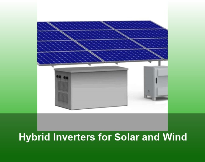 Hybrid Inverters for Solar and Wind
