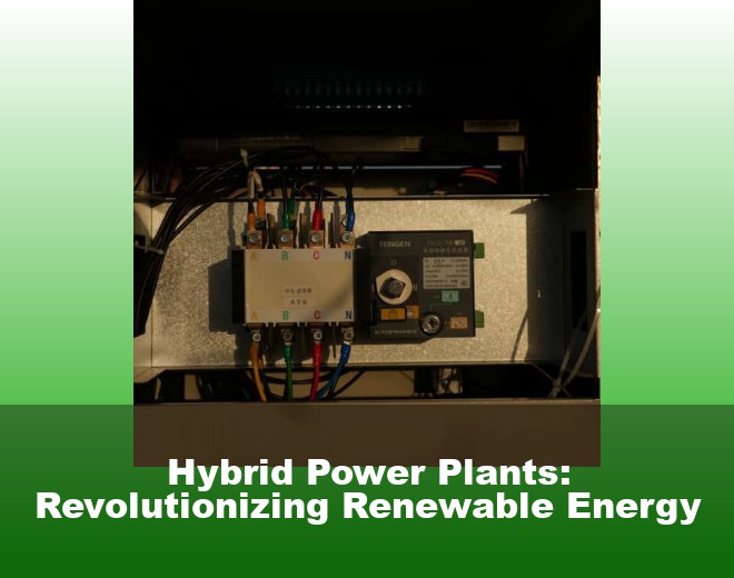Hybrid Power Plants: Revolutionizing Renewable Energy