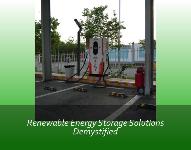 Renewable Energy Storage Solutions Demystified
