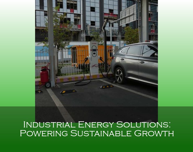 Industrial Energy Solutions: Powering Sustainable Growth