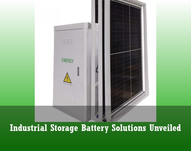Industrial Storage Battery Solutions Unveiled