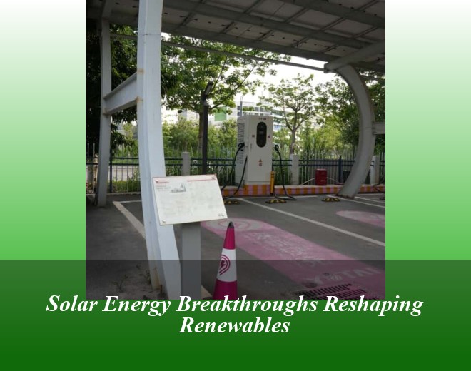 Solar Energy Breakthroughs Reshaping Renewables