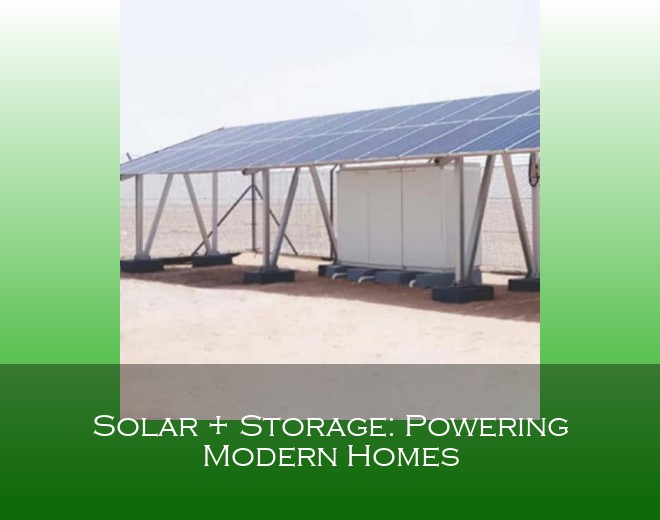 Solar + Storage: Powering Modern Homes