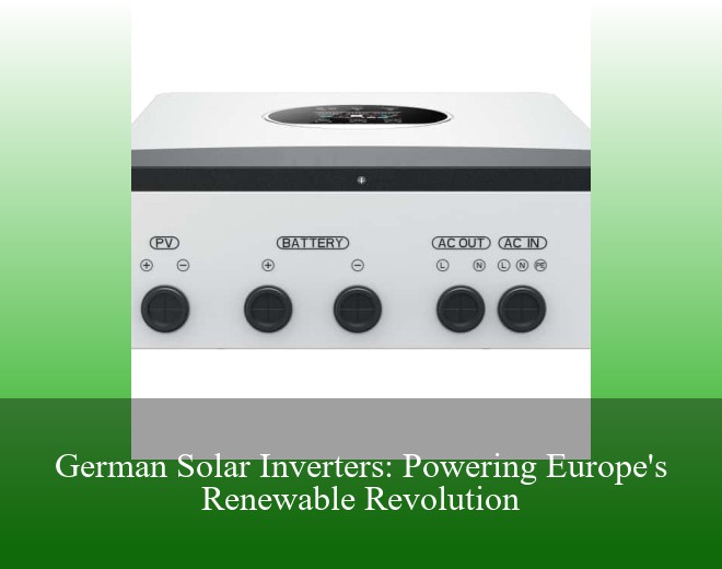 German Solar Inverters: Powering Europe's Renewable Revolution