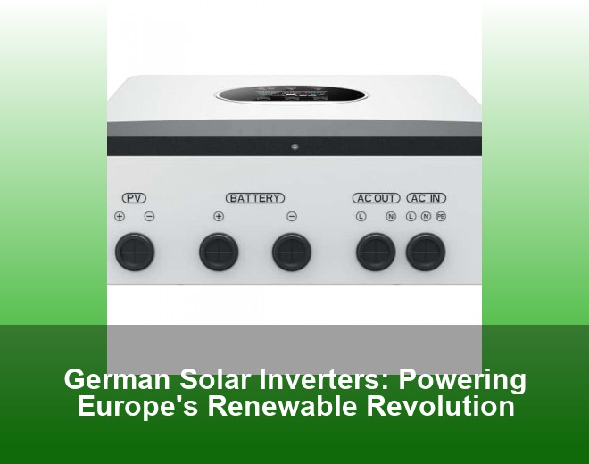 German Solar Inverters: Powering Europe's Renewable Revolution