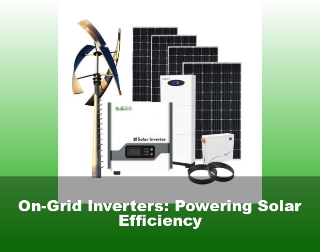 On-Grid Inverters: Powering Solar Efficiency