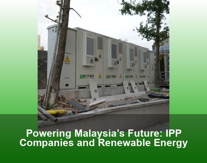 Powering Malaysia’s Future: IPP Companies and Renewable Energy