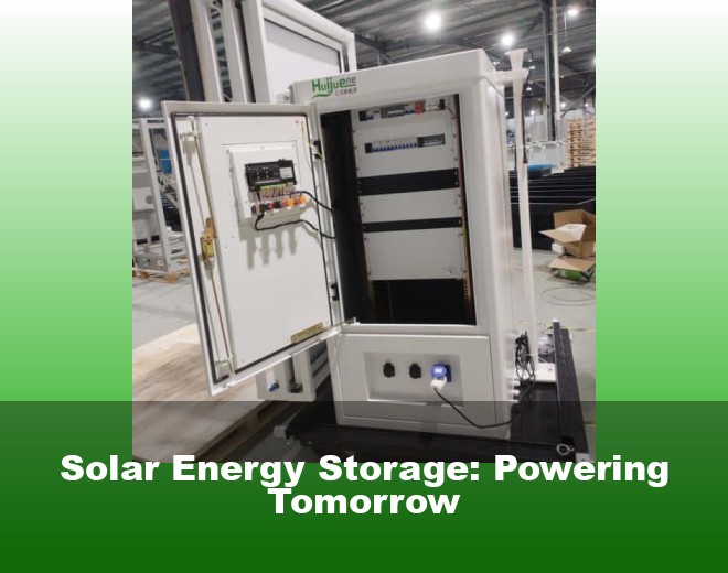 Solar Energy Storage: Powering Tomorrow