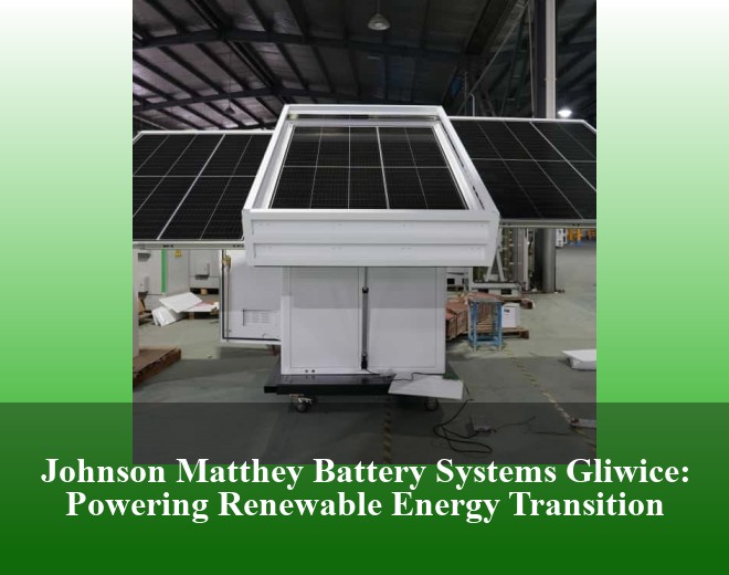 Johnson Matthey Battery Systems Gliwice: Powering Renewable Energy Transition