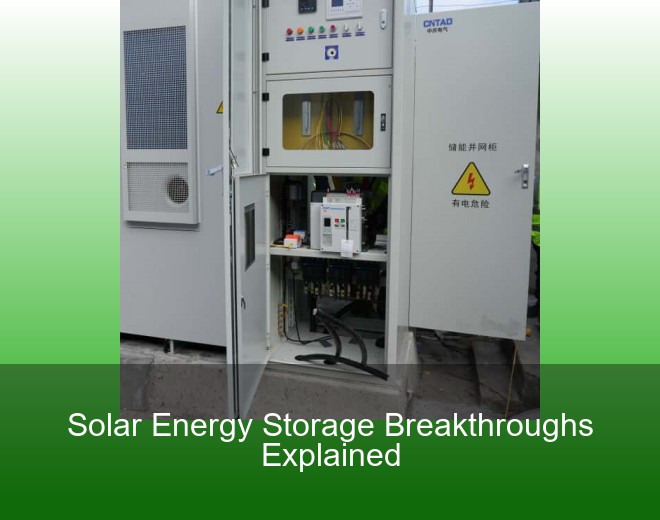 Solar Energy Storage Breakthroughs Explained