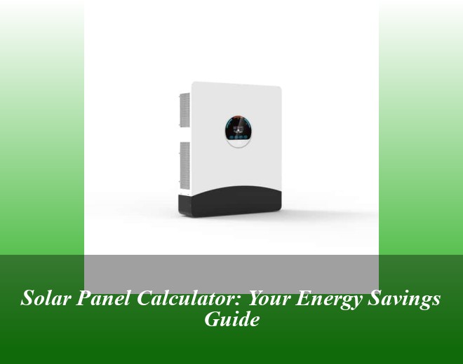 Solar Panel Calculator: Your Energy Savings Guide