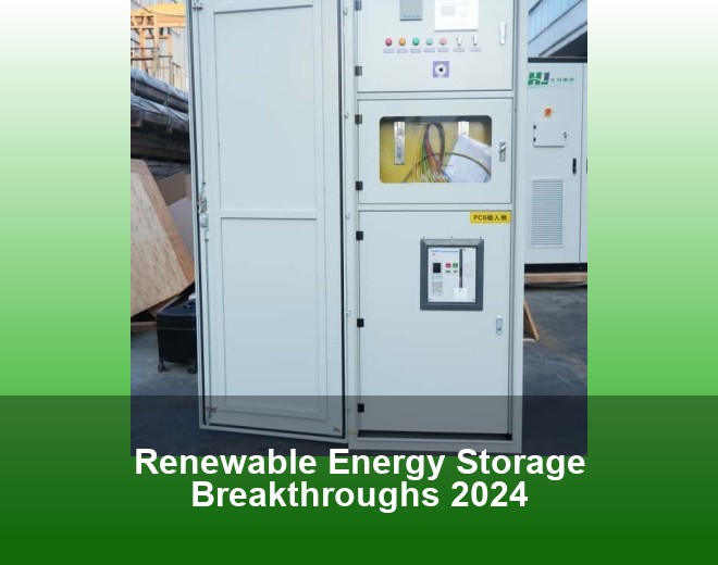 Renewable Energy Storage Breakthroughs 2024