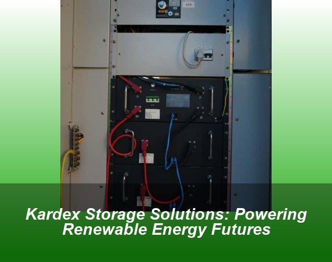 Kardex Storage Solutions: Powering Renewable Energy Futures
