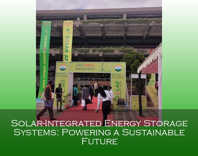 Solar-Integrated Energy Storage Systems: Powering a Sustainable Future