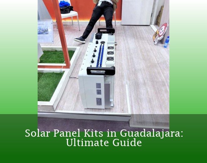 Solar Panel Kits in Guadalajara: Ultimate Guide