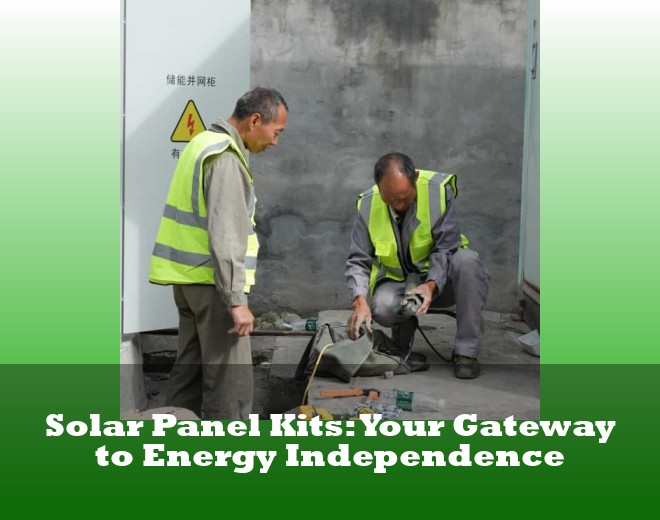 Solar Panel Kits: Your Gateway to Energy Independence