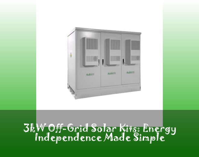 3kW Off-Grid Solar Kits: Energy Independence Made Simple