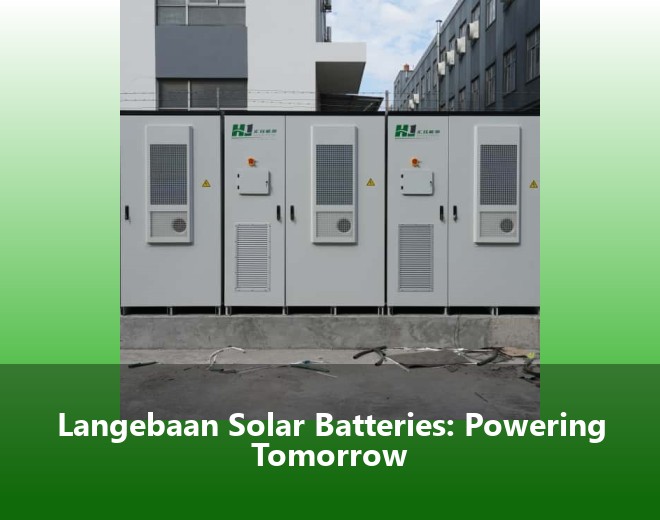 Langebaan Solar Batteries: Powering Tomorrow