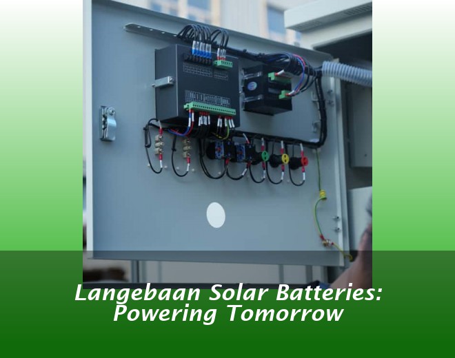 Langebaan Solar Batteries: Powering Tomorrow