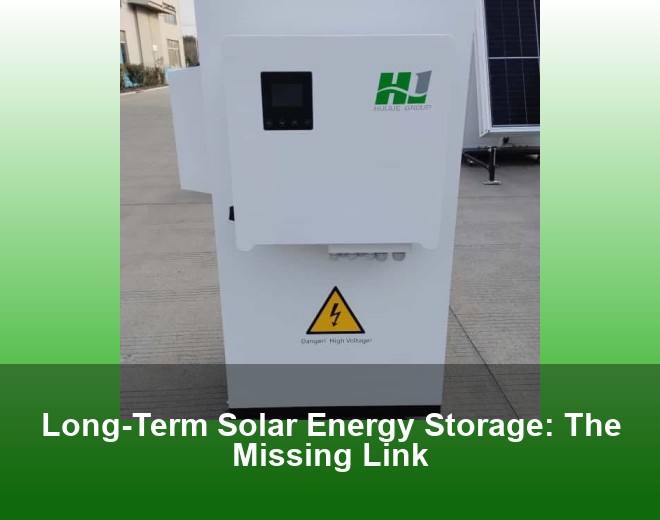 Long-Term Solar Energy Storage: The Missing Link