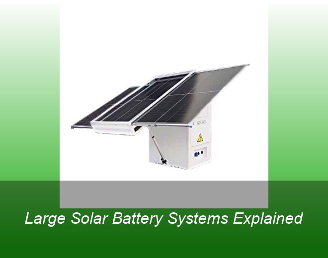 Large Solar Battery Systems Explained