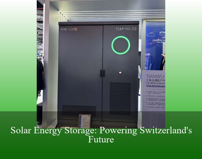 Solar Energy Storage: Powering Switzerland's Future