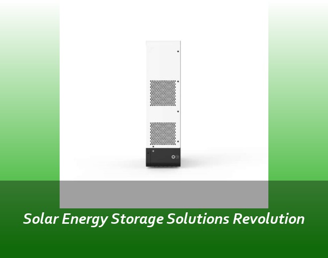 Solar Energy Storage Solutions Revolution