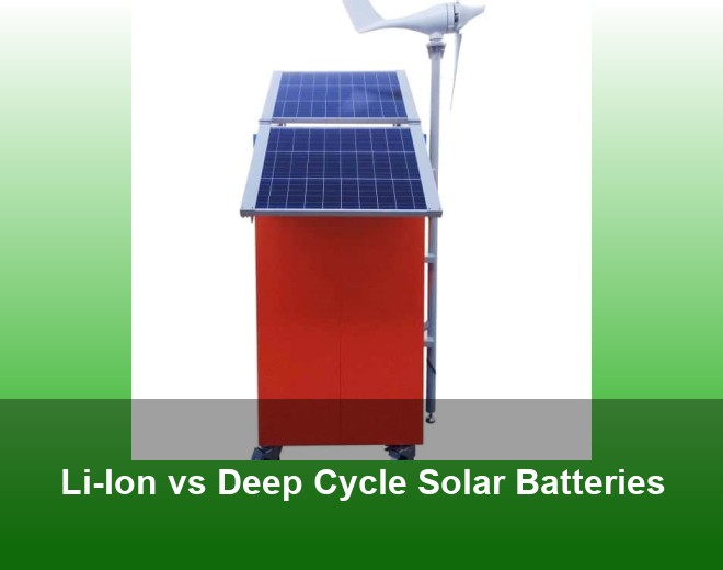 Li-Ion vs Deep Cycle Solar Batteries