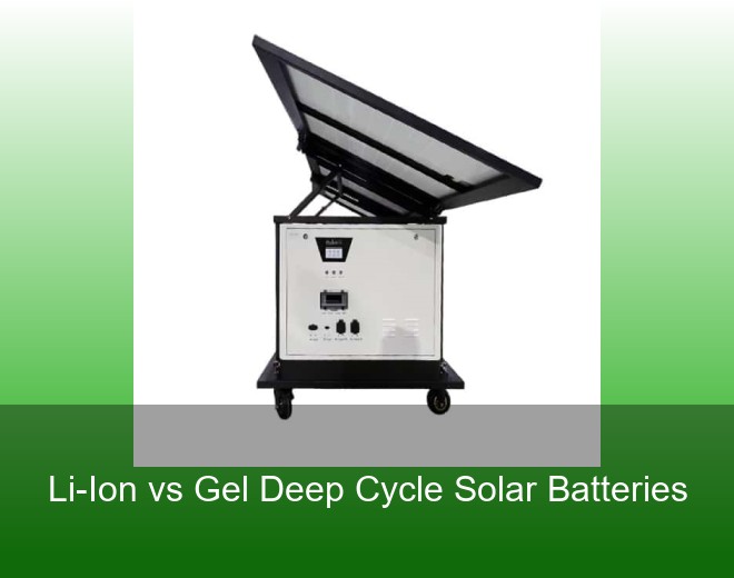 Li-Ion vs Gel Deep Cycle Solar Batteries
