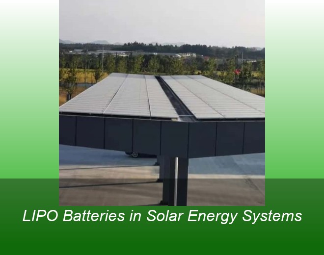 LIPO Batteries in Solar Energy Systems