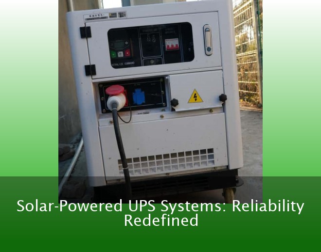 Solar-Powered UPS Systems: Reliability Redefined