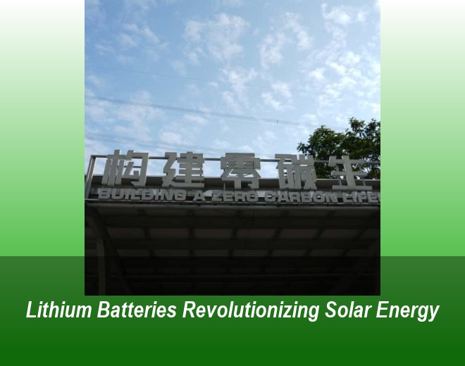 Lithium Batteries Revolutionizing Solar Energy