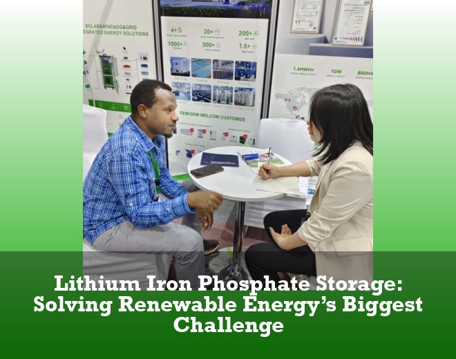 Lithium Iron Phosphate Storage: Solving Renewable Energy’s Biggest Challenge