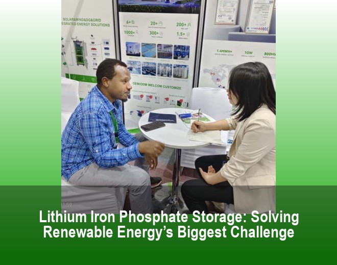 Lithium Iron Phosphate Storage: Solving Renewable Energy’s Biggest Challenge