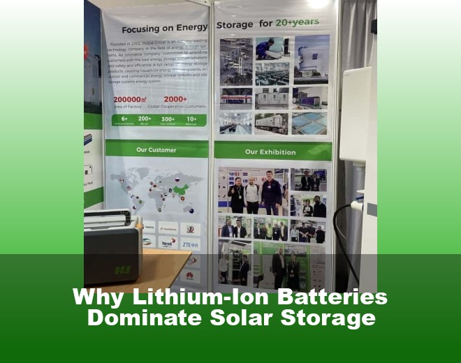Why Lithium-Ion Batteries Dominate Solar Storage