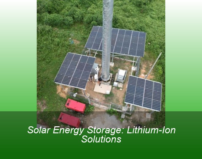 Solar Energy Storage: Lithium-Ion Solutions