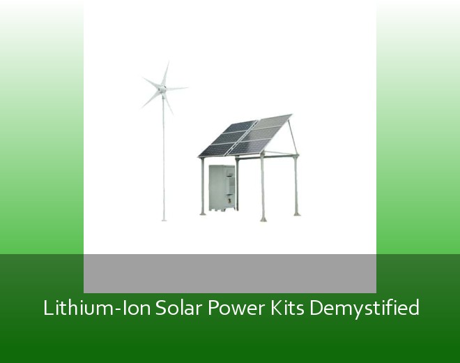 Lithium-Ion Solar Power Kits Demystified
