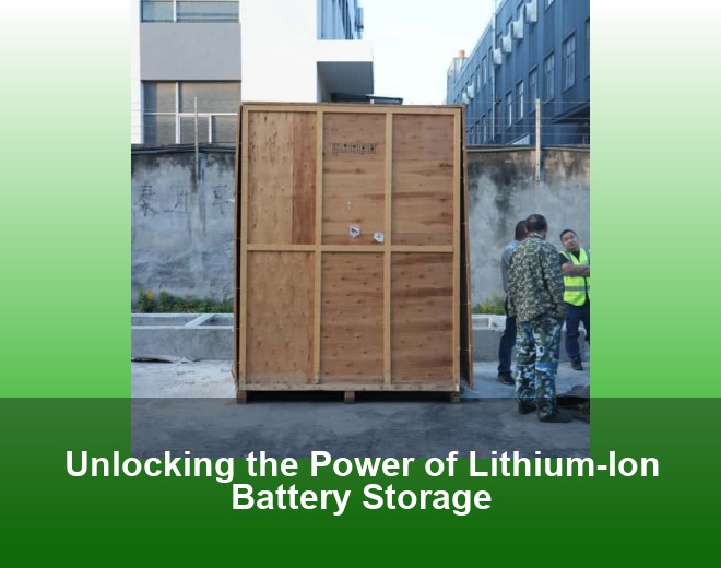 Unlocking the Power of Lithium-Ion Battery Storage