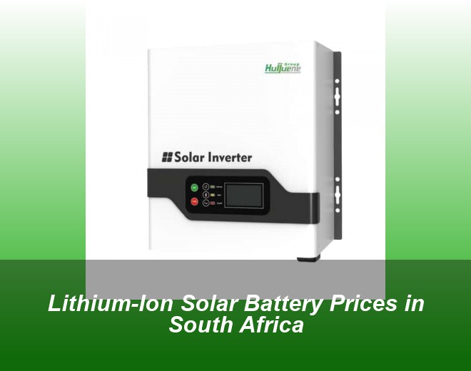 Lithium-Ion Solar Battery Prices in South Africa