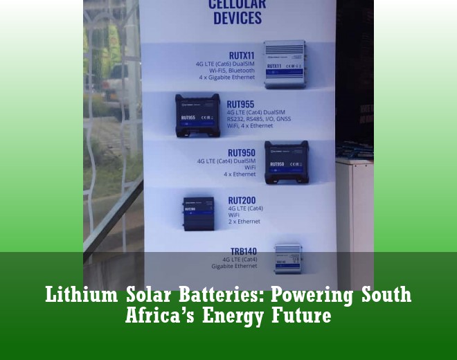 Lithium Solar Batteries: Powering South Africa’s Energy Future
