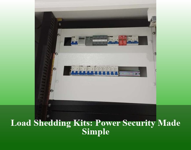 Load Shedding Kits: Power Security Made Simple