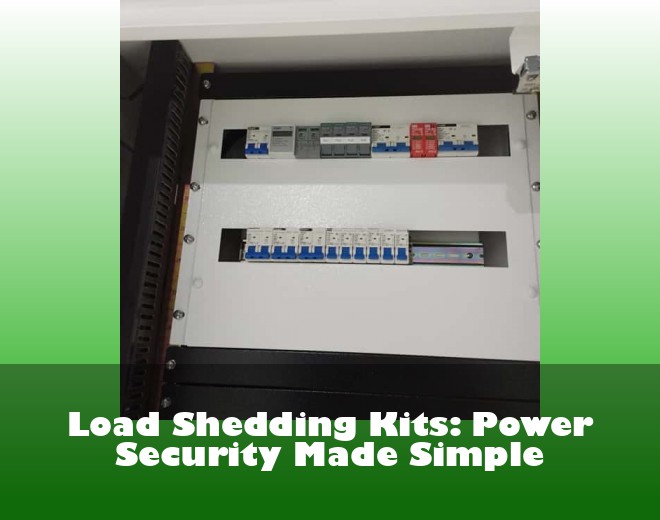 Load Shedding Kits: Power Security Made Simple