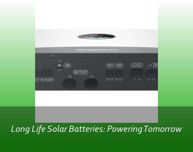 Long Life Solar Batteries: Powering Tomorrow